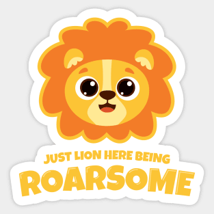 Lion here being Roarsome (on dark colors) Sticker